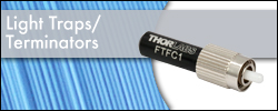 Fiber Optic Light Traps/Terminators